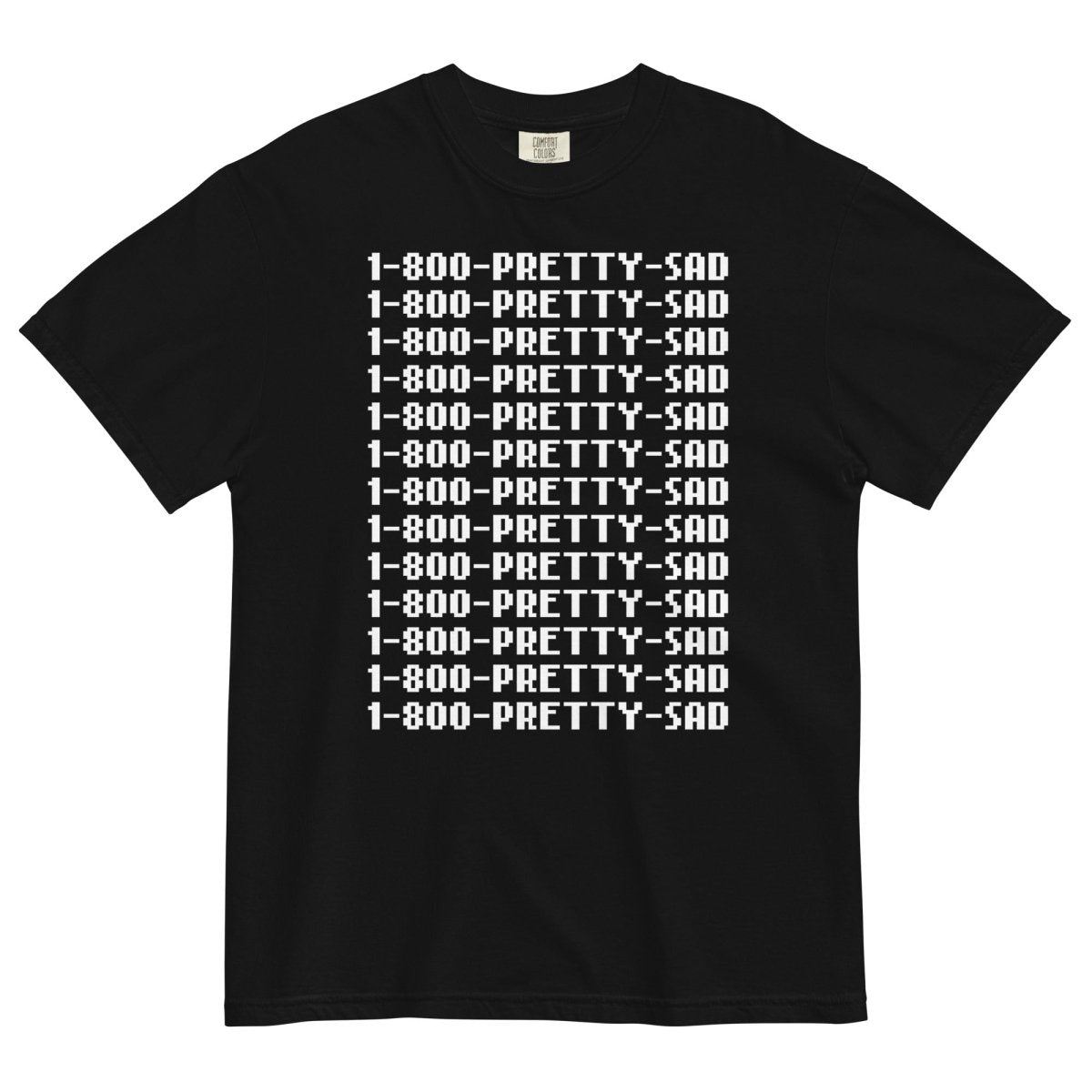 1-800-PRETTY-SAD T-Shirt - Pretty Bad Co.