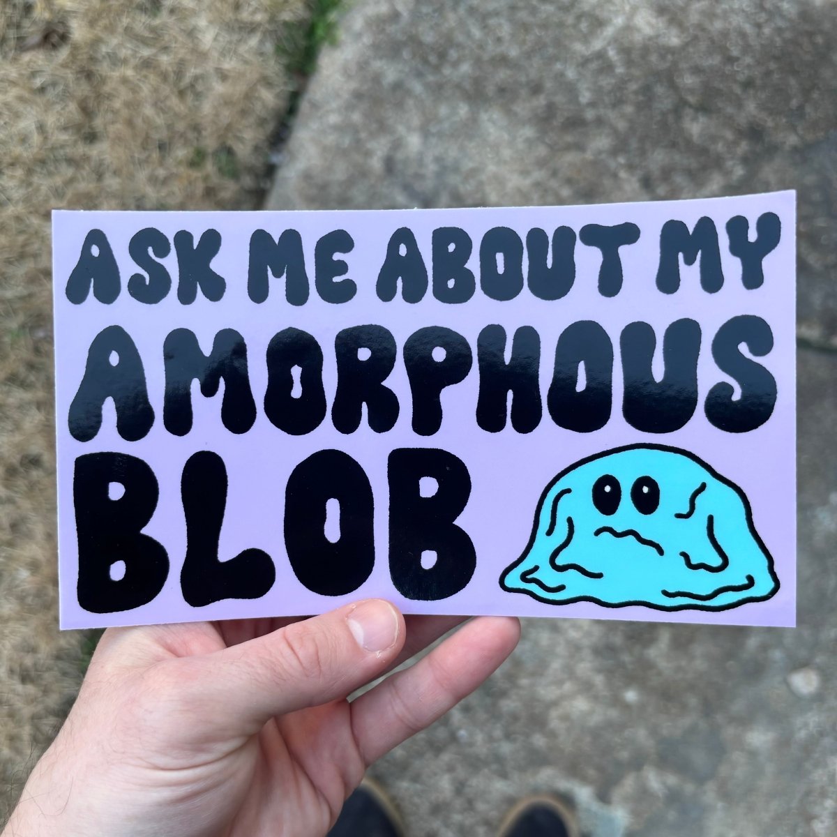 Ask me about my amorphous blob bumper sticker - Sticker - Pretty Bad Co.