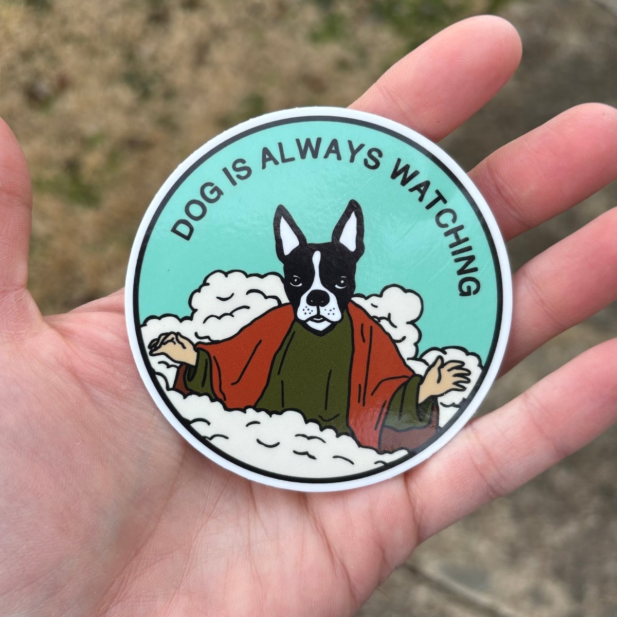 Dog is always watching sticker. Boston terrier sticker. - Sticker - Pretty Bad Co.
