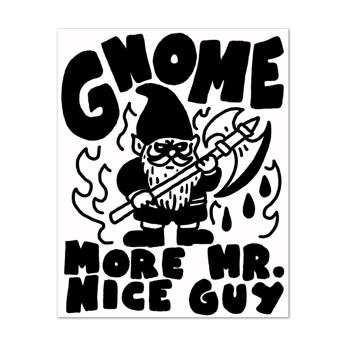 Gnome More Mr. Nice Guy Sticker - Sticker - Pretty Bad Co.