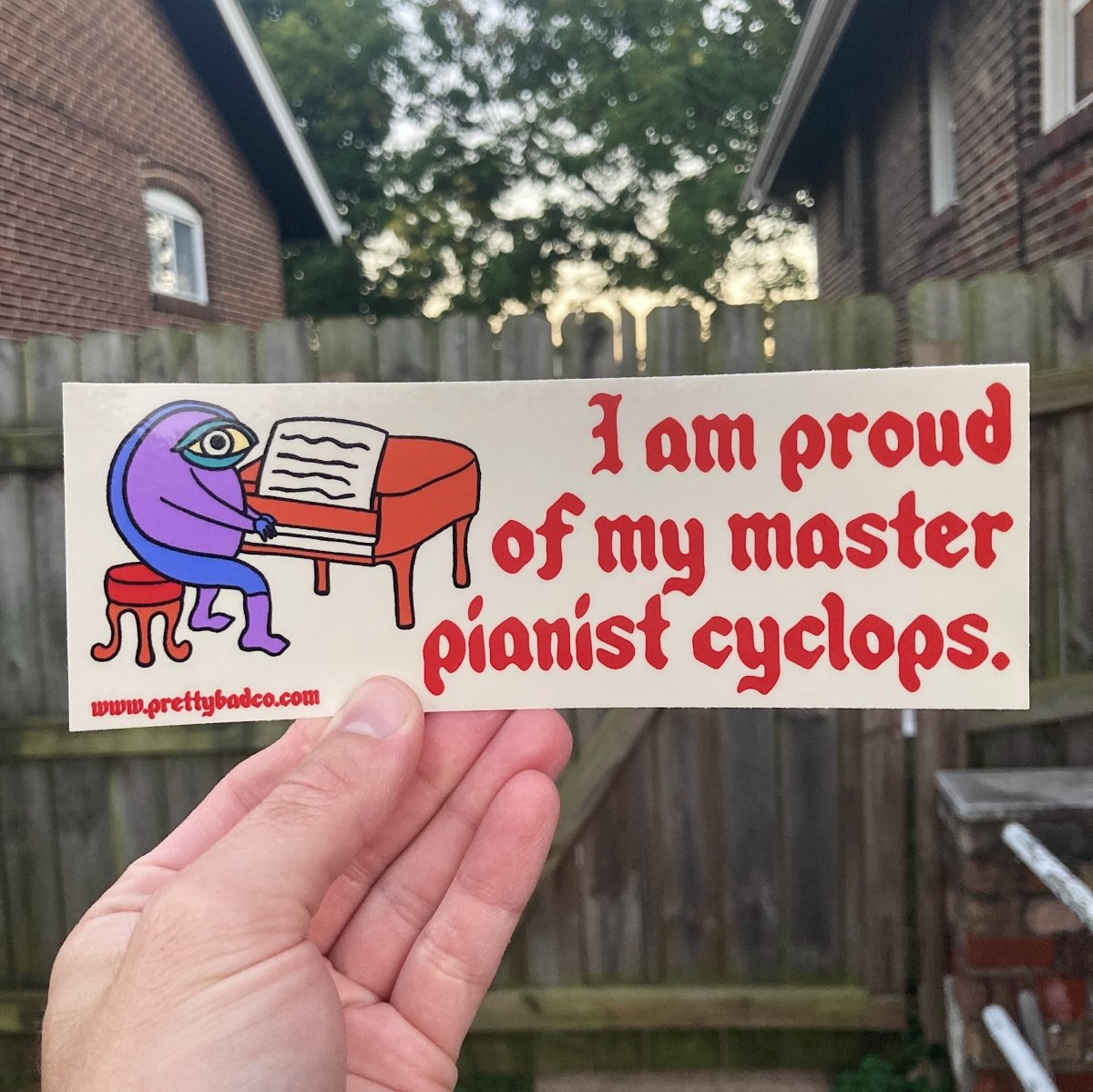 I am proud of my master pianist cyclops bumper sticker - Sticker - Pretty Bad Co.