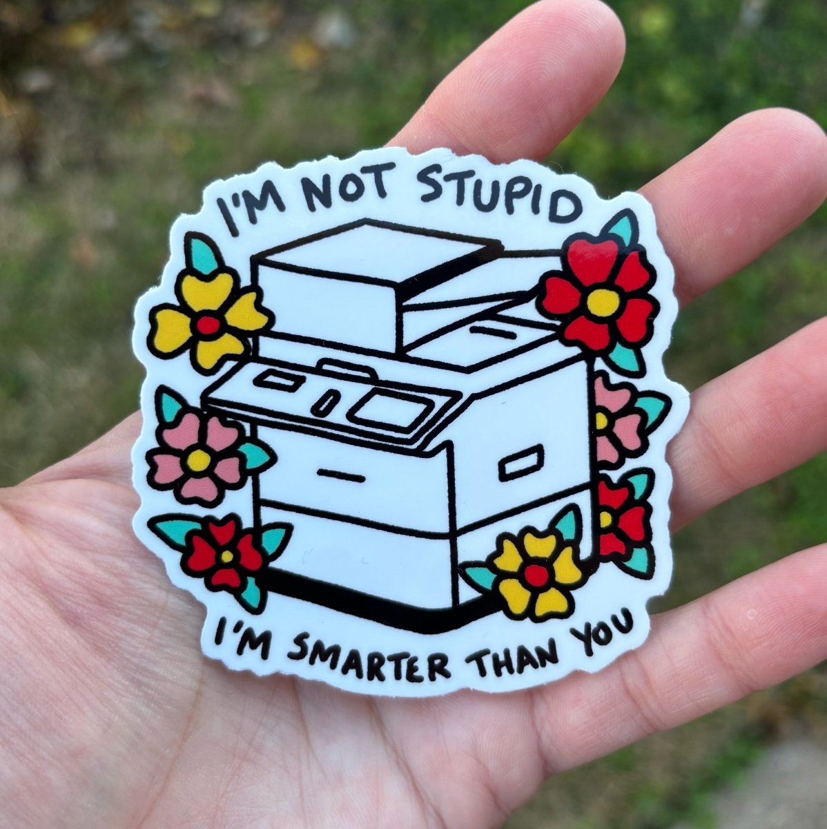 I'm not stupid sticker - Sticker - Pretty Bad Co.