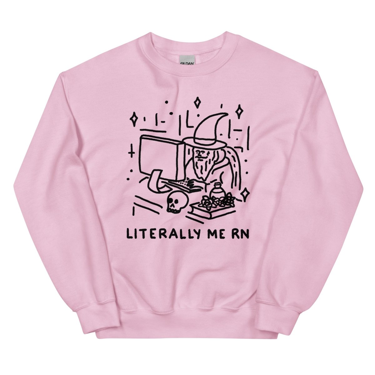 Literally me rn sweatshirt - Pretty Bad Co.