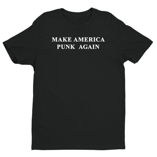 Make America Punk Again T-Shirt - T-Shirt - Pretty Bad Co.