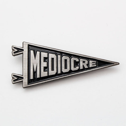 Mediocre Pin - Enamel Pin - Pretty Bad Co.