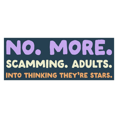 No. More. Scamming. Adults. Bumper Sticker - Sticker - Pretty Bad Co.