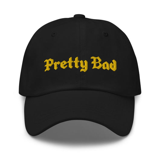 Pretty Bad Gold Text Hat - Dad Hat - Pretty Bad Co.
