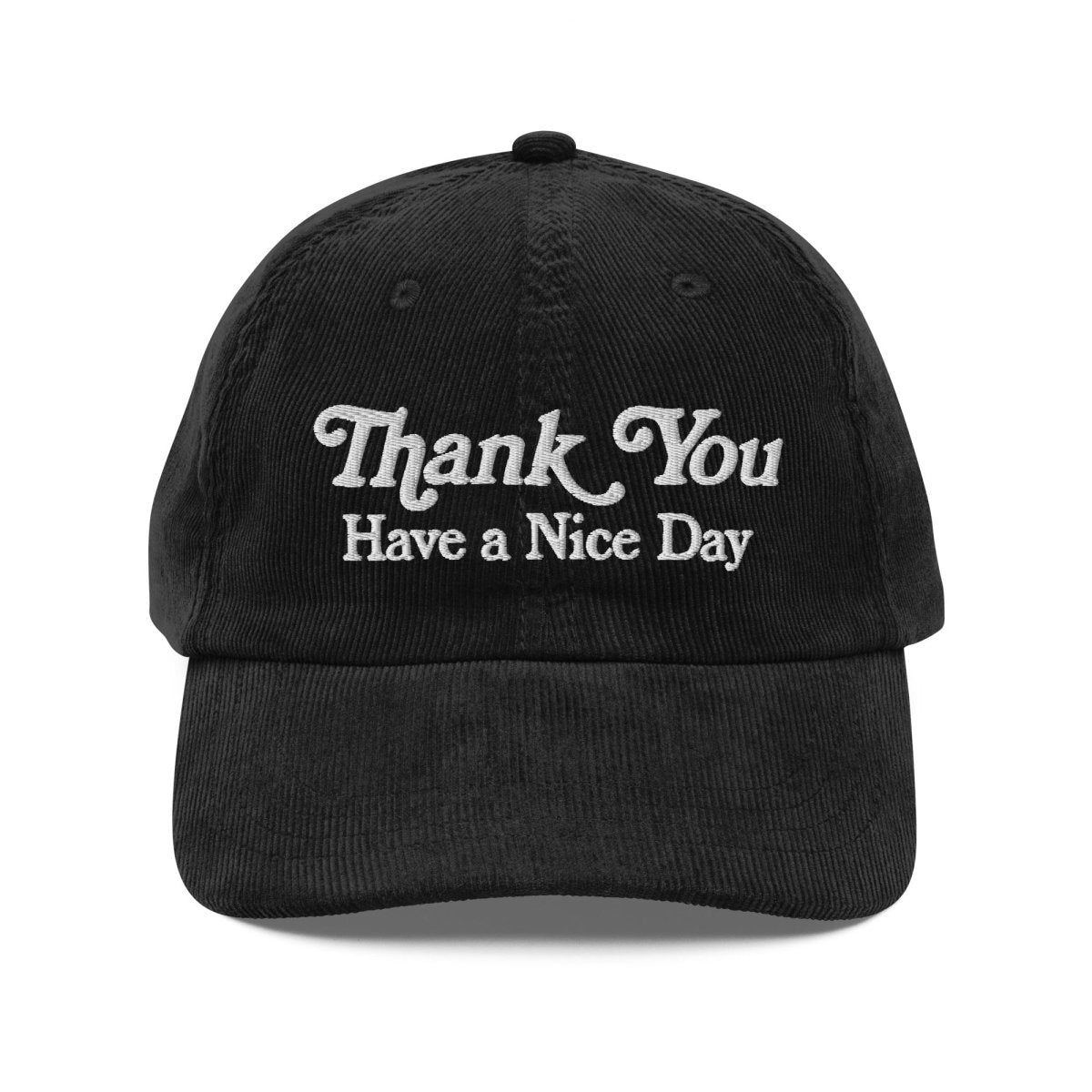 Thank you have a nice day corduroy cap - Pretty Bad Co.