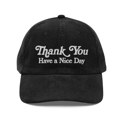 Thank you have a nice day corduroy cap - Pretty Bad Co.