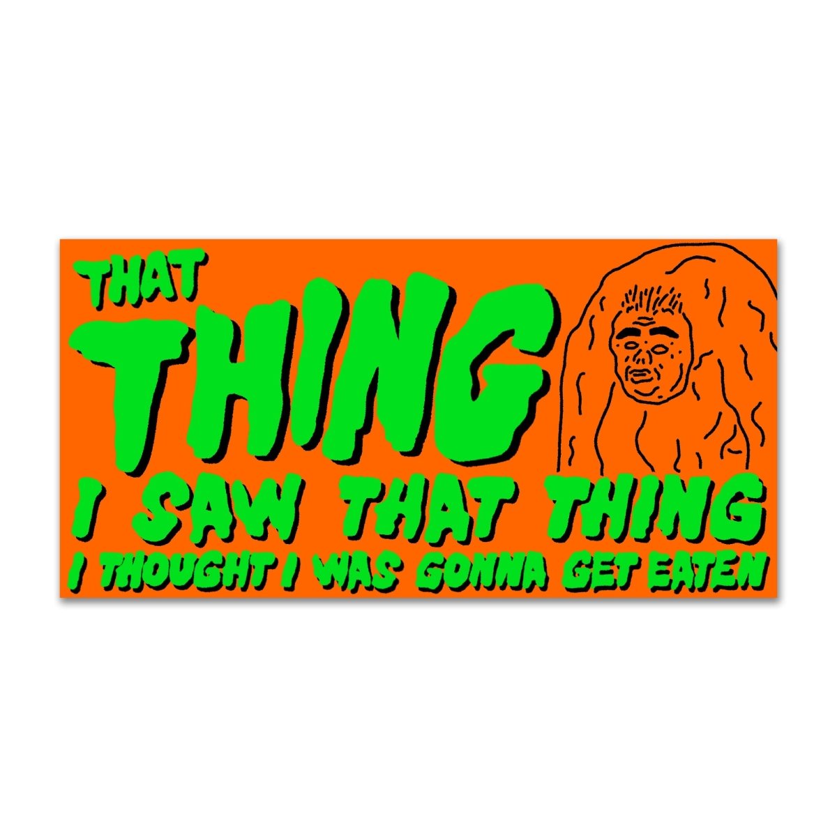 That thing bumper sticker - Sticker - Pretty Bad Co.