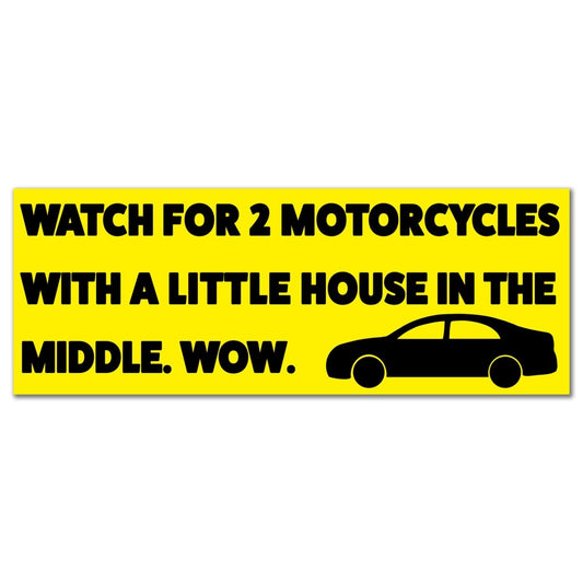 Watch for two motorcycles with a little house in the middle bumper sticker - Sticker - Pretty Bad Co.