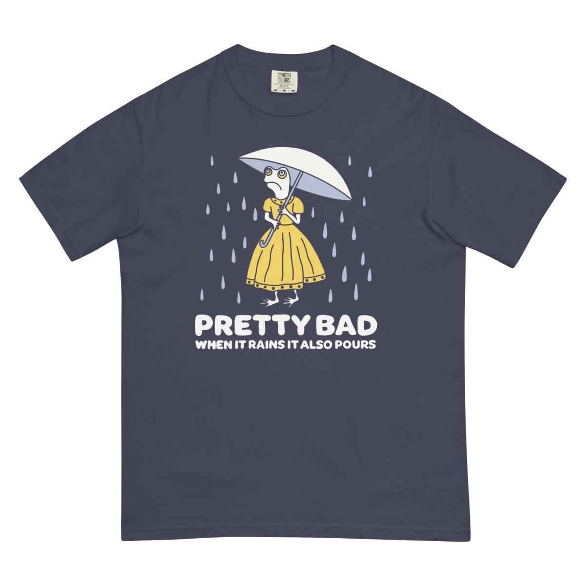 When it rains it pours t-shirt - T-Shirt - Pretty Bad Co.