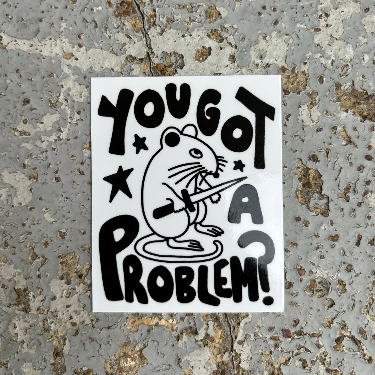 You got a problem? sticker – Pretty Bad Co.